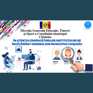 În atenția Conducătorilor Instituțiilor de Învățământ General din Municipiul Chișinău