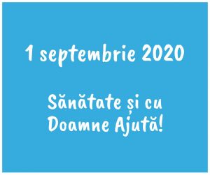 1 septembrie 2020 Sănătate și cu Doamne Ajută