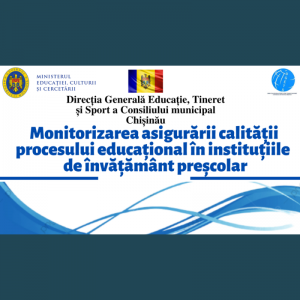 Monitorizarea asigurării calității procesului educațional în instituțiile de învățământ preșcolar