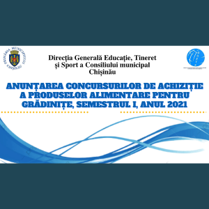 Anunțarea concursului de achiziție a produselor alimentare pentru grădinițe, semestrul I, anul 2021