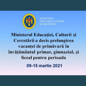 Ministerul Educației, Culturii și Cercetării a decis prelungirea vacanței de primăvară în învățământul primar, gimnazial, și liceal pentru perioada 09-15 martie 2021