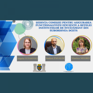 Ședința Comisiei pentru asigurarea funcționalității eficiente a rețelei instituțiilor de învățământ din subordinea DGETS
