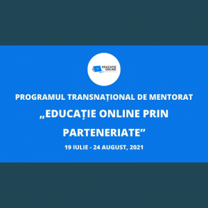 Programul Transnațional de Mentorat „Educație Online prin Parteneriate”