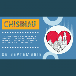 „Contribuie la elaborarea dosarul orașului Chișinău pentru Concursul „Capitala Europeană a Tineretului”