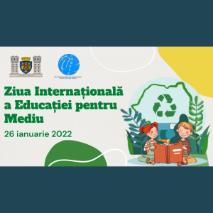 26 ianuarie 2022 – Ziua Internațională a Educației pentru Mediu