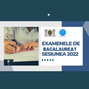 Examenele de Bacalaureat sesiunea 2022