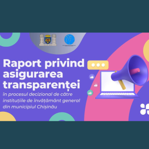 Raport privind asigurarea transparenței în procesul decizional de către instituțiile de învățământ general din municipiul Chișinău