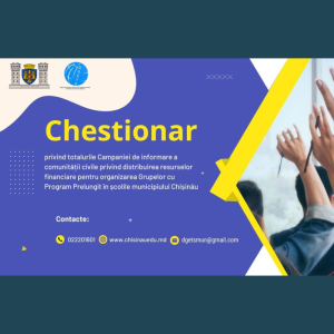 Chestionar privind totalurile Campaniei de informare a comunității civile privind distribuirea resurselor financiare pentru organizarea Grupelor cu Program Prelungit în școlile municipiului Chișinău