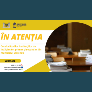 În atenția conducătorilor instituțiilor de învățământ primar și secundar din municipiul Chișinău
