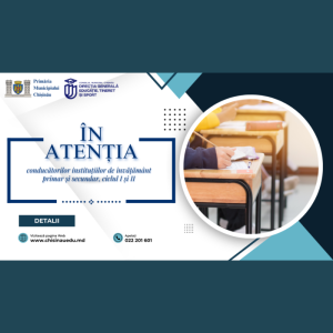 În atenția conducătorilor instituțiilor de învățământ primar și secundar, ciclul I și II